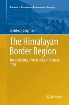 Paperback The Himalayan Border Region: Trade, Identity and Mobility in Kumaon, India Book