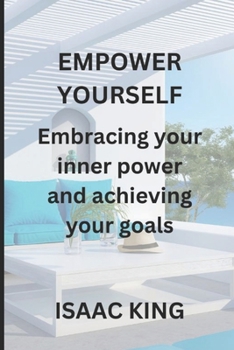 Paperback Empower Yourself: Embracing your inner power and achieving your goals Book