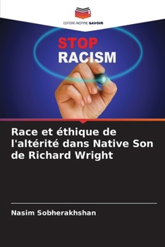 Race et éthique de l'altérité dans Native Son de Richard Wright (French Edition)
