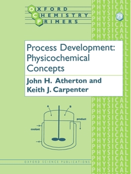 Process Development: Physicochemical Concepts (Oxford Chemistry Primers, 79)