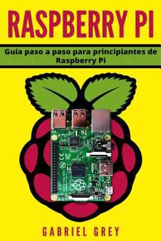 Paperback Raspberry Pi: Gui&#769;a paso a paso para principiantes de Raspberry Pi [Spanish] Book
