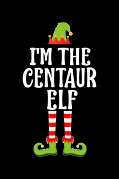 Paperback I'm the Centaur Elf: Blank Lined Family Matching Christmas Diary - Best Christmas gift Notebook And Journal - 6x9 Inch 120 Pages White Pape Book