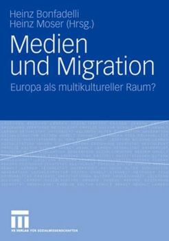 Medien Und Migration: Europa ALS Multikultureller Raum?