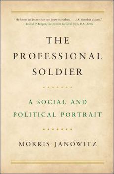 Paperback The Professional Soldier: A Social and Political Portrait Book