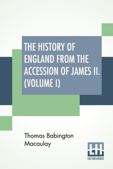 Paperback The History Of England From The Accession Of James II. (Volume I): With A Memoir By Rev. H. H. Milman In Volume I (In Five Volumes, Vol. I.) Book