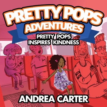 Pretty Pops Adventure: Pretty Pops Inspires Kindness (Adventures of Pretty Pops)