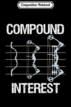 Paperback Composition Notebook: Archery Gif Archer Compound Interest Compound Bow Premium Journal/Notebook Blank Lined Ruled 6x9 100 Pages Book