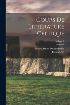 Cours de Littérature Celtique; Volume 1