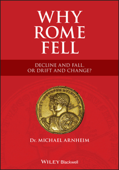 Paperback Why Rome Fell: Decline and Fall, or Drift and Change? Book