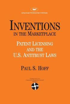 Paperback Inventions in the Marketplace: Patent Licensing and the U.s. Antitrust Laws Book