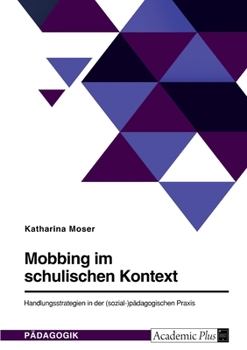 Paperback Mobbing im schulischen Kontext: Handlungsstrategien in der (sozial-)pädagogischen Praxis [German] Book