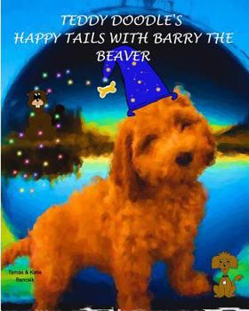 Paperback Teddy Doodle's Happy Tails with Barry the Beaver Book