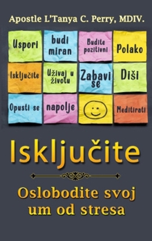 Hardcover Isklju&#268;iti!: 30-Dnevna Akcijska Posveta Da Oslobodi Svoj Um Stresa [Bosnian] Book