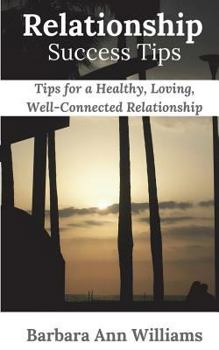 Paperback Relationship Success Tips: Tips for a Healthy, Loving, Well-Connected Relationship Book