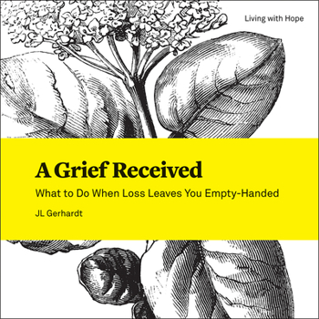 Paperback A Grief Received: What to Do When Loss Leaves You Empty-Handed Book