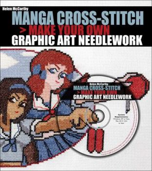 Hardcover Manga Cross-Stitch: Make Your Own Graphic Art Needlework [With CDROM] Book