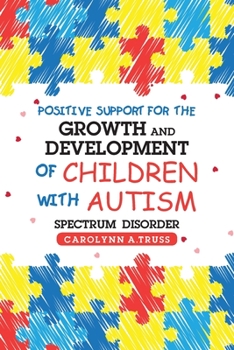 Paperback Positive Support for the Growth and Development of Children with Autism Spectrum Disorder Book