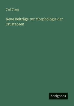 Paperback Neue Beiträge zur Morphologie der Crustaceen [German] Book