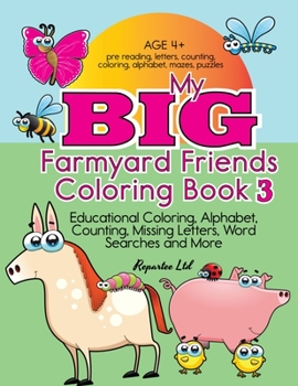 Paperback My Big Farmyard Friends Coloring Book 3 - Educational Coloring, Alphabet, Counting, Missing Letters, Word Searches and More: Best Educational Mazes Ac Book