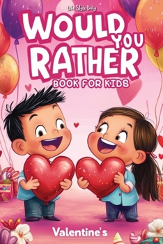 Paperback Would You Rather Book for Kids 8-12: The Ultimate Valentine's Day Challenge - Over 300 Fun and Silly Scenarios for Kids, Tweens, and the Whole Family Book