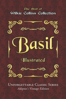 Wilkie Collins Collection - Basil - Illustrated: Unforgettable Classic Series - Adeptio’s Vintage Edition