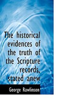 Paperback The Historical Evidences of the Truth of the Scripture Records, Stated Anew Book
