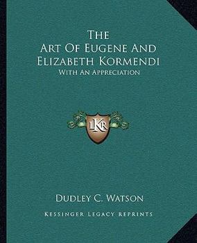 Paperback The Art Of Eugene And Elizabeth Kormendi: With An Appreciation Book