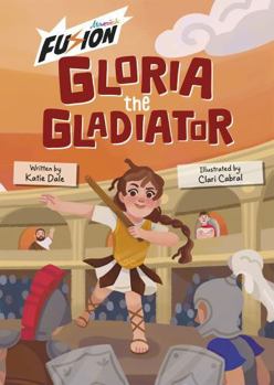 Paperback Maverick Arts Publishing Gloria the Gladiator (Fusion Reader). Book