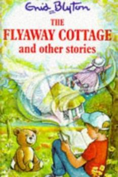 Hardcover The Flyaway Cottage: and Other Stories (Enid Blyton's Popular Rewards Series IV) Book