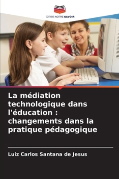 La médiation technologique dans l'éducation: changements dans la pratique pédagogique