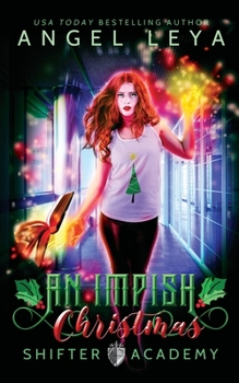 An Impish Christmas: A Shifter Academy Young Adult Holiday Rom Com - Book  of the Shifter Academy