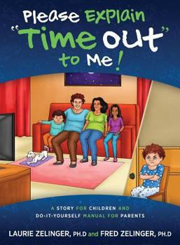 Paperback Please Explain Time Out to Me: A Story for Children and Do-it-Yourself Manual for Parents Book