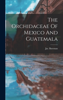 Hardcover The Orchidaceae Of Mexico And Guatemala Book