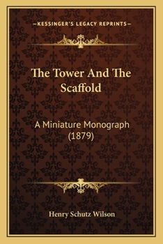 Paperback The Tower And The Scaffold: A Miniature Monograph (1879) Book