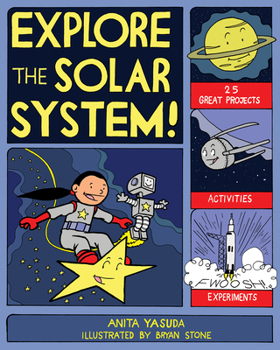 Explore the Solar System!: 25 Great Projects, Activities, Experiments (Explore Your World series) - Book #9 of the Explore your World