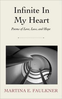 Paperback Infinite In My Heart: Poems of Love, Loss, and Hope Book