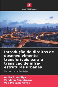 Introdução de direitos de desenvolvimento transferíveis para a transição de infra-estruturas urbanas (Portuguese Edition)