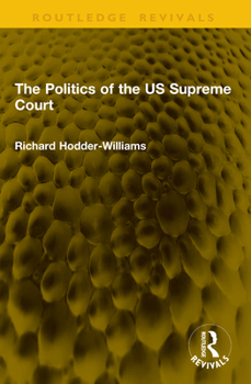 The Politics of the US Supreme Court (Routledge Revivals)