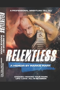 Paperback Relentless: A Memoir by Markie Mark Book