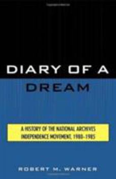 Hardcover Diary of a Dream: A History of the National Archives Independence Movement, 1980-1985 Book
