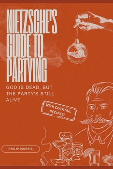 Paperback Nietzsche's Guide To Partying: God is Dead, But The Party's Still Alive! Book