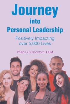 Paperback Journey into Personal Leadership: Positively Impacting over 5,000 Lives Book
