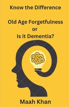 Paperback Know the Difference: : Old Age Forgetfulness or Is it Dementia? Book