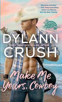 Make Me Yours, Cowboy - Book #2 of the Cowboys in Paradise