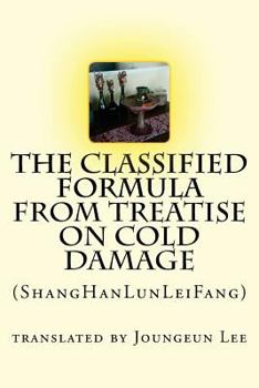 Paperback The Classified Formula from Treatise on Cold Damage: (ShangHanLunLeiFang) Book