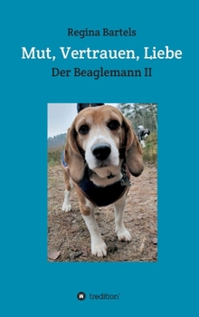 Hardcover Mut, Vertrauen, Liebe: Der Beaglemann Teil II [German] Book