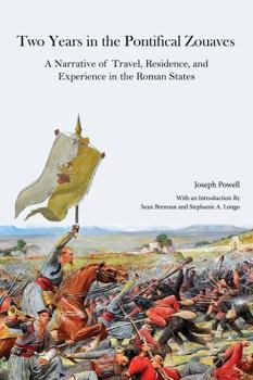 Paperback Two Years in the Catholic Zouaves: A Narrative of Travel, Residence, and Experience in the Roman States Book