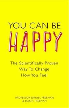 Paperback You Can Be Happy: The Scientifically Proven Way to Change How You Feel Book