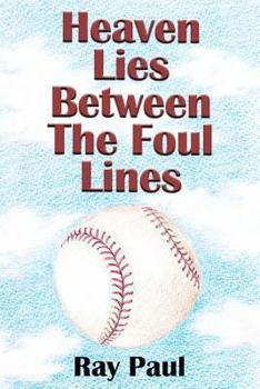 Paperback Heaven Lies Between the Foul Lines Book