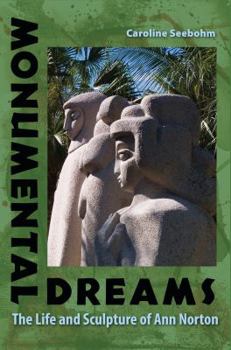 Hardcover Monumental Dreams: The Life and Sculpture of Ann Norton Book